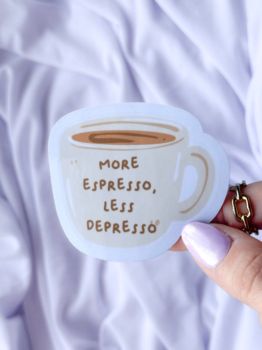 More Espresso, Less Depresso Sticker